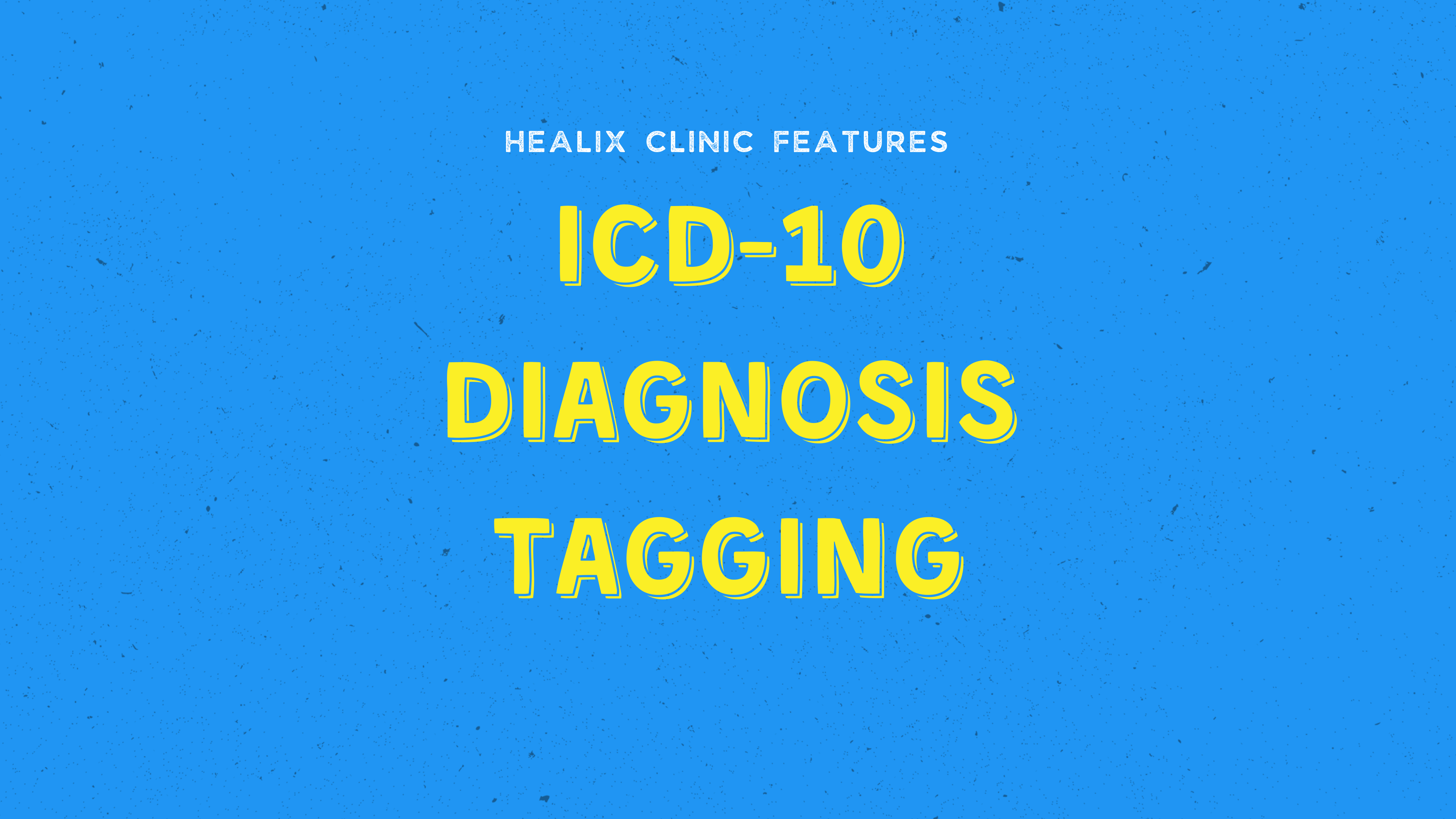 ICD-10 Diagnosis Tagging