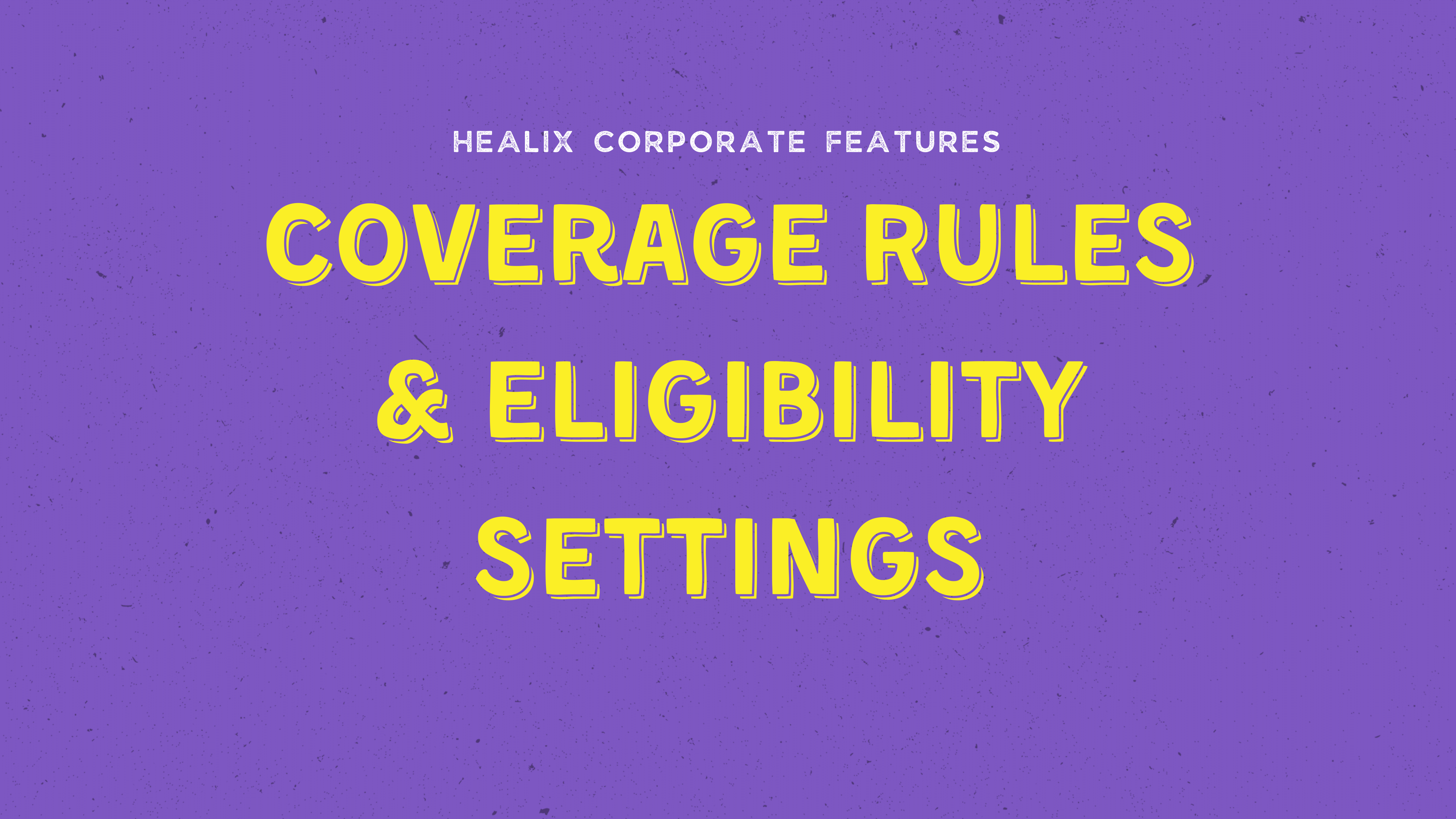 Coverage Rules & Eligibility Settings