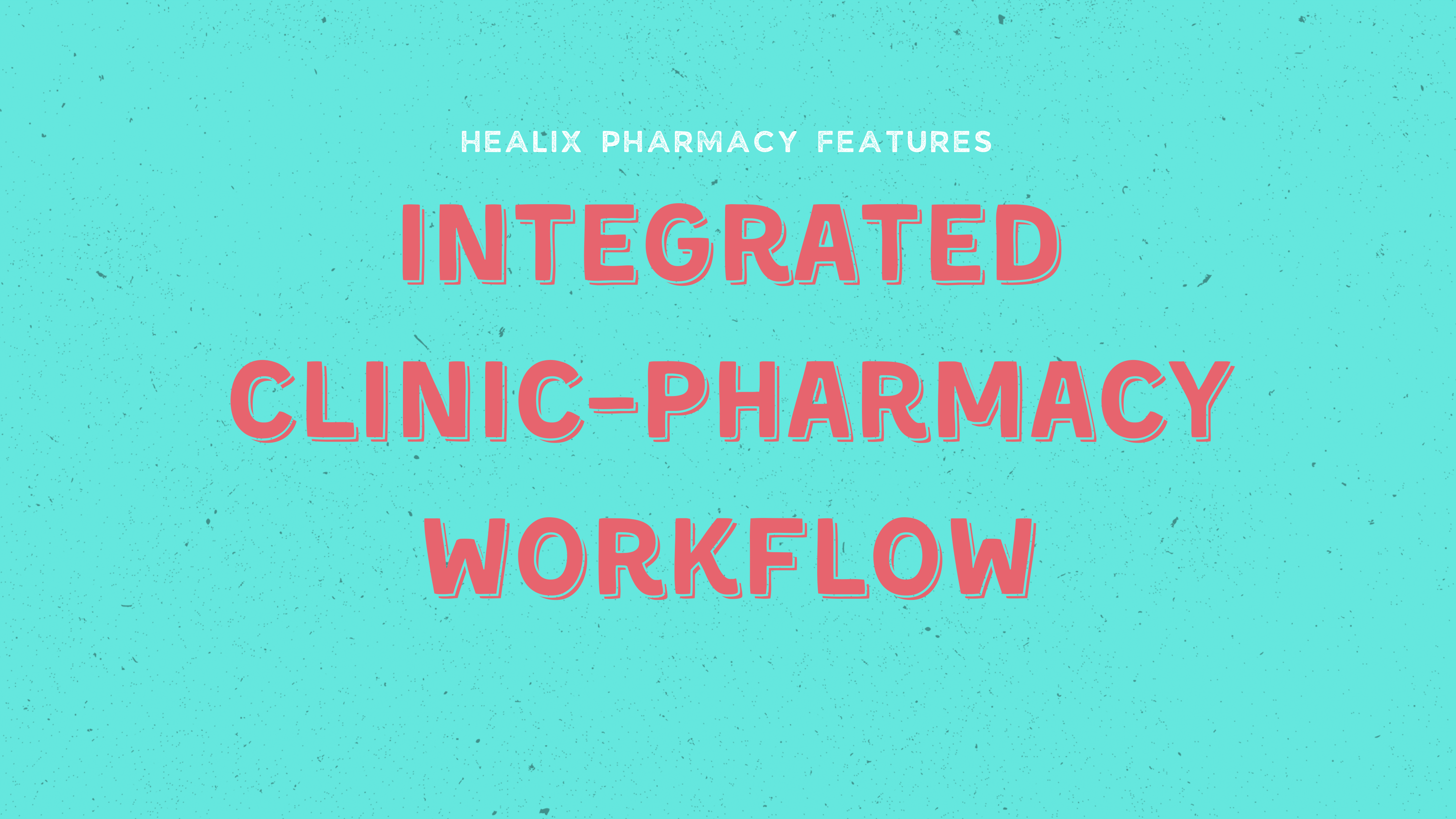 Integrated Clinic-Pharmacy Workflow